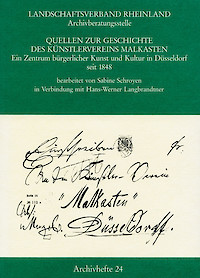 „Quellen zur Geschichte des Künstlervereins Malkasten. Ein Zentrum bürgerlicher Kunst und Kultur in Düsseldorf seit 1848“