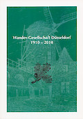 Wander-Gesellschaft Düsseldorf. 1910 – 2010. Festschrift zum 100jährigen Bestehen