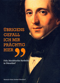 Felix Mendelssohn Bartholdys Beziehungen zu Düsseldorfer Künstlern. Auch ein Beitrag zur Rezeption der Düsseldorfer Malerschule